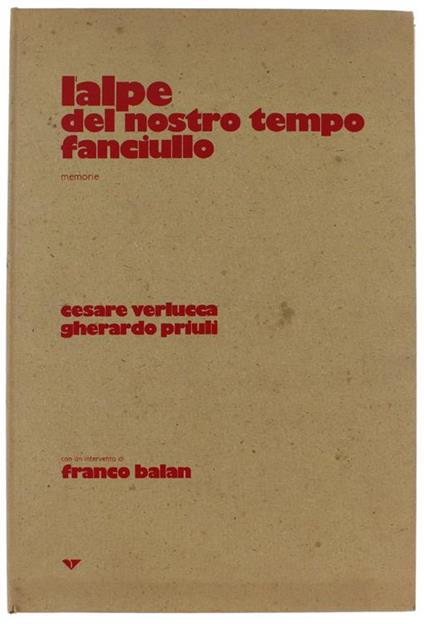 L' Alpe Del Nostro Tempo Fanciullo. Memorie. Con Un Intervento Di Franco Balan - Cesare Verlucca - copertina