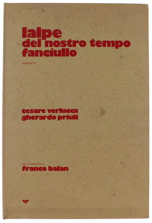 L' Alpe Del Nostro Tempo Fanciullo. Memorie. Con Un Intervento Di Franco Balan - Cesare Verlucca - copertina