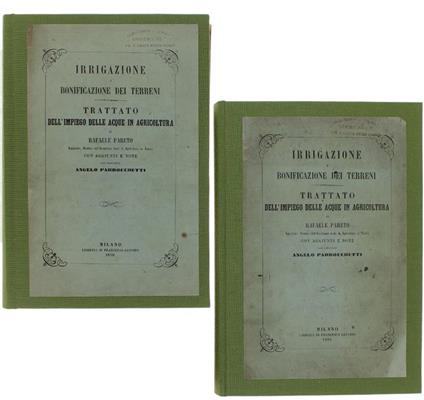Irrigazione E Bonificazione Dei Terreni. Trattato Dell'Impiego Delle Acque In Agricoltura. Con Aggiunte E Note Di Angelo Parrocchetti (Testo + Atlante) - Rafaele Pareto - copertina