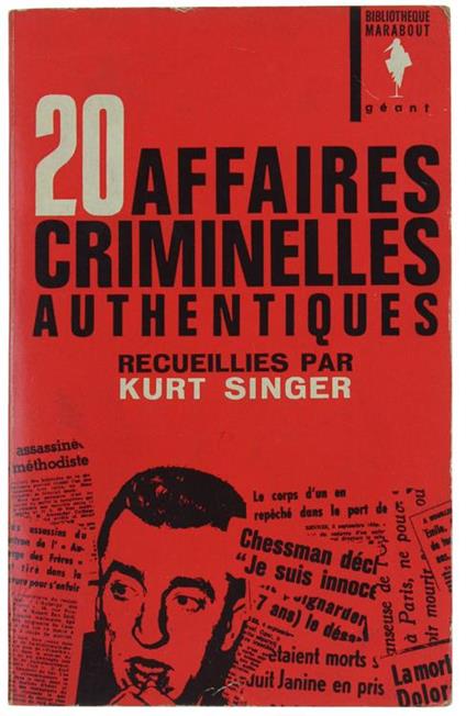 20 Affaires Criminelles Authentiques Recueillies Par Kurt Singer - Kurt Singer - copertina