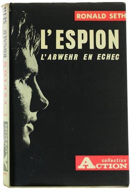 L' Espion. L'Abwehr En Echec - Ronald Seth - copertina
