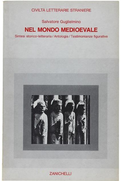 Nel Mondo Medioevale. Civiltà Letterarie Straniere - Sintesi Storico-Letteraria. Antologia. Testimonianze Figurative - Salvatore Guglielmino - copertina