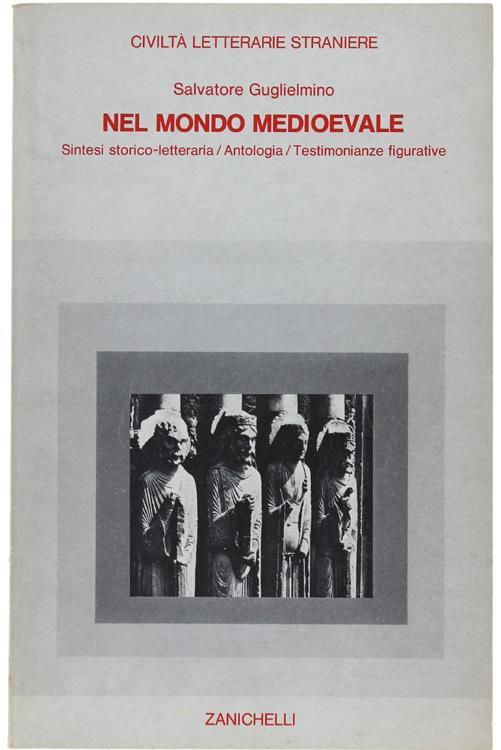 Nel Mondo Medioevale. Civiltà Letterarie Straniere - Sintesi Storico-Letteraria. Antologia. Testimonianze Figurative - Salvatore Guglielmino - copertina