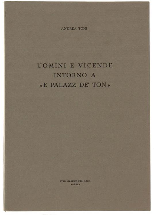 Uomini E Vicende Intorno "E Palazz Dè Ton" - Andrea Toni - copertina
