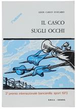 Il Casco Sugli Occhi. Storia Quasi Vera Con Libere Illustrazioni