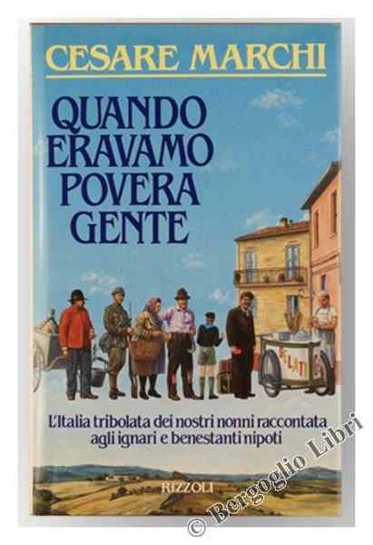 Quando eravamo povera gente - Cesare Marchi - copertina