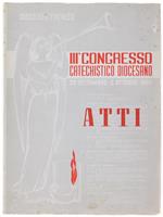 Atti Del Terzo Congresso Catechistico Diocesano Della Diocesi Di Treviso. 25 Settembre - 2 Ottobre 1960