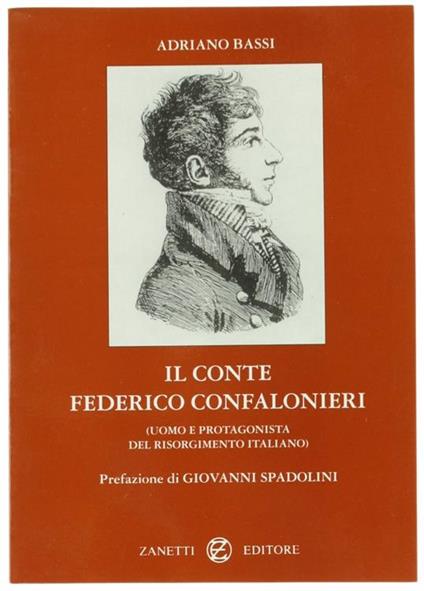 Il Conte Federico Confalonieri (Uomo E Protagonista Del Risorgimento Italiano) - Adriano Bassi - copertina