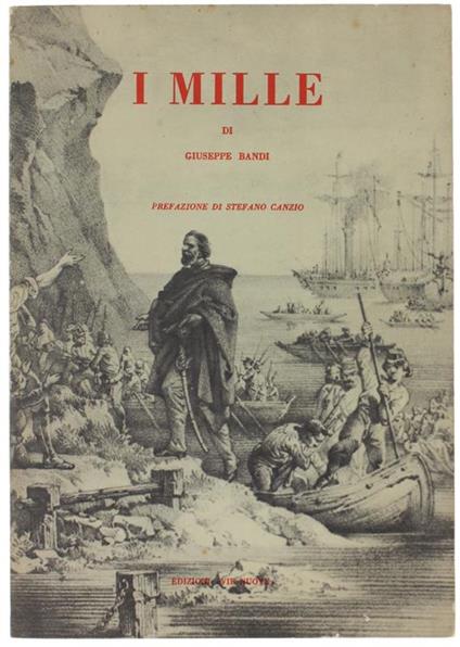 I Mille. Prefazione Di Stefano Canzio - Giuseppe Bandi - copertina