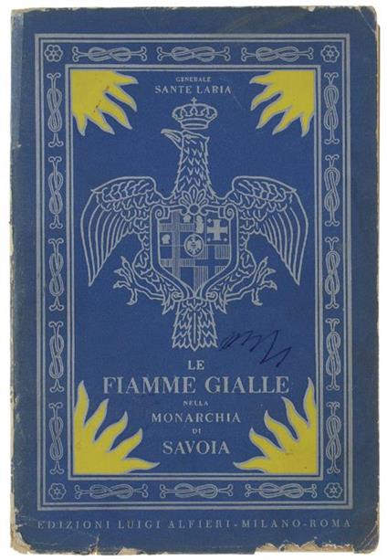 Le Fiamme Gialle Nella Monarchia Di Savoia 1774-1821. Note Storiche Scritte Su Documenti, Illustrate Da Quarantadue Tavole A Colori E In Nero - Sante Laria - copertina