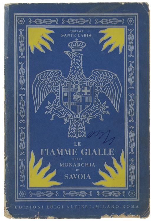 Le Fiamme Gialle Nella Monarchia Di Savoia 1774-1821. Note Storiche Scritte Su Documenti, Illustrate Da Quarantadue Tavole A Colori E In Nero - Sante Laria - copertina