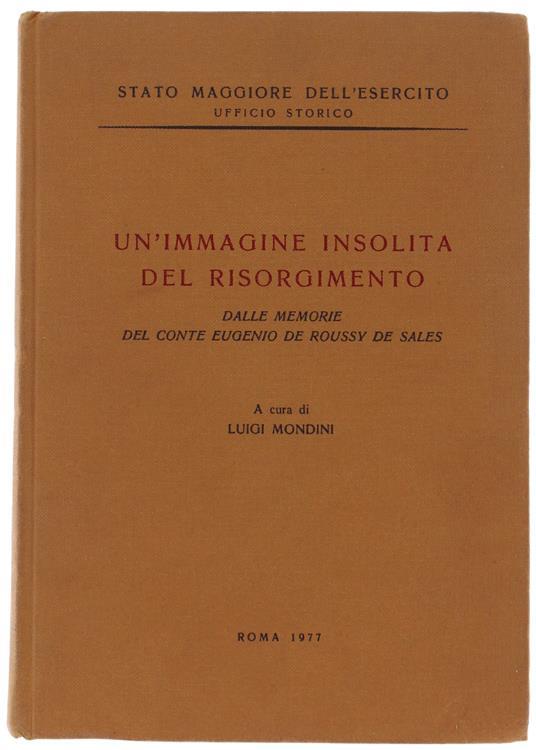 Un' Immagine Insolita Del Risorgimento. Dalle Memorie Del Conte Eugenio De Roussy De Sales - Luigi Mondini - copertina