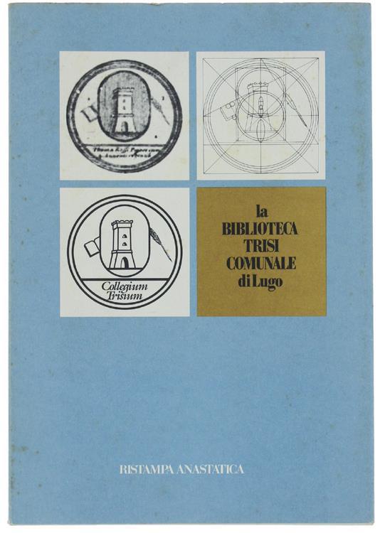 La Biblioteca Trisi-Comunale Di Lugo Dall'Origine Ai Nostri Giorni. Monografia Storico-Bibliografica - Alberto Bongiovanni - copertina