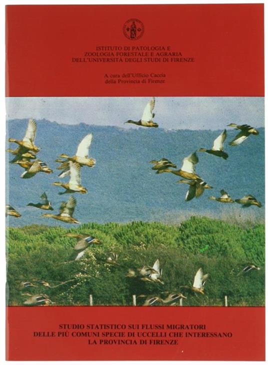 Studio Statistico Sui Flussi Migratori Delle Più Comuni Specie Di Uccelli Che Interessano La Provincia Di Firenze - P. Casanova - copertina