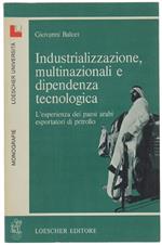 Industrailizzazione, Multinazionali E Dipendenza Tecnologica. L'esperienza Dei Paesi Arabi Esportatori Di Petrolio