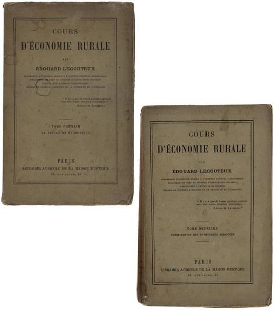 Cours D'economie Rurale. Tome 1: La Situation Économique. Tome 2: Constitution Des Entreprises Agricoles - Edouard Lecouteux - copertina