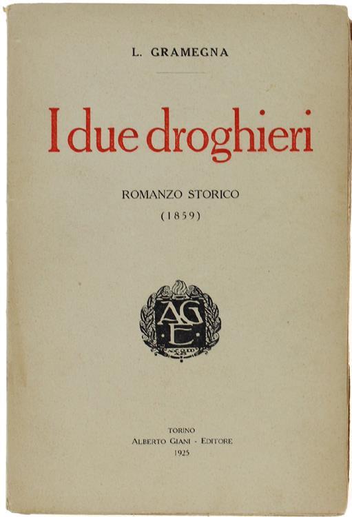 I Due Droghieri. Romanzo Storico (1859) - Luigi Gramegna - copertina