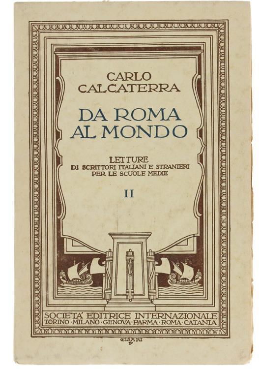 Da Roma Al Mondo. Letture Di Scrittori Italiani e Stranieri Per Le Scuole Medie. Volume Per La Quinta Classe - Carlo Calcaterra - copertina