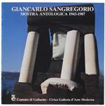 Giancarlo Sangregorio. Mostra Antologica 1943-1987