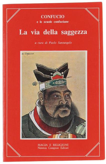 La Via Della Saggezza. A Cura Di Paolo Santangelo - Confucio - copertina