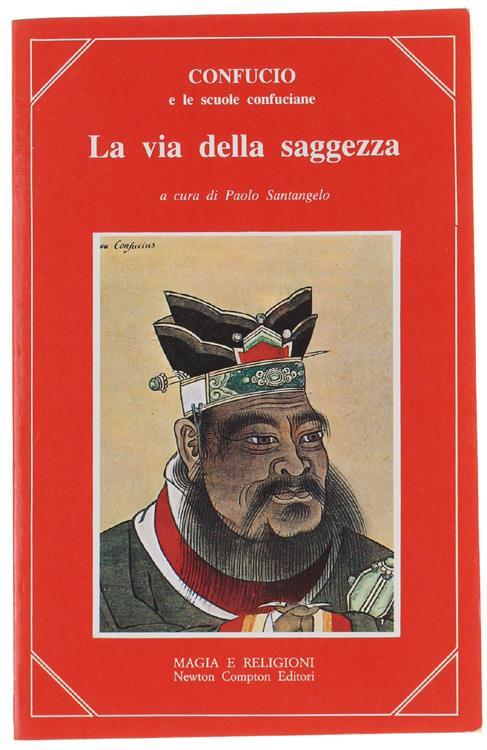 La Via Della Saggezza. A Cura Di Paolo Santangelo - Confucio - copertina