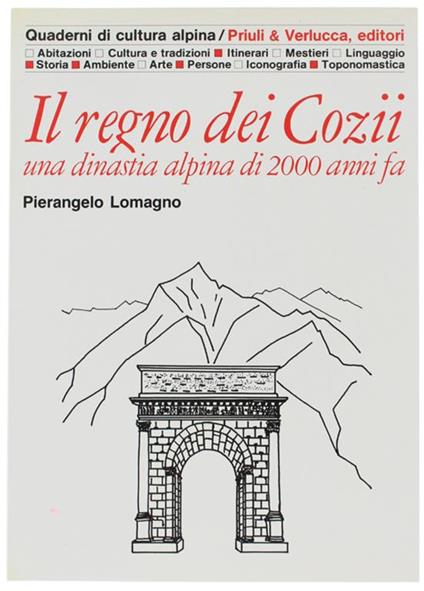 Il regno dei Cozii. Una dinastia alpina di 2000 anni fa - Pierangelo Lomagno - copertina