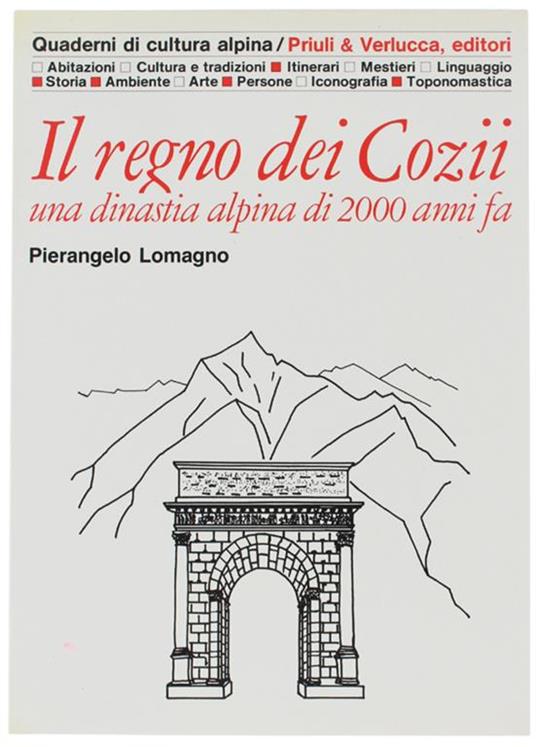 Il regno dei Cozii. Una dinastia alpina di 2000 anni fa - Pierangelo Lomagno - copertina