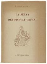 La Serva Dei Piccoli Orfani. Prefazione Di Piero Bargellini