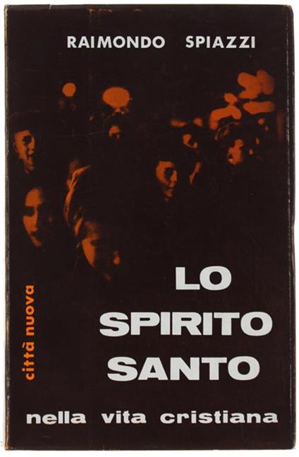 Lo Spirito Santo Nella Vita Cristiana. Seconda Edizione Accresciuta - Raimondo Spiazzi - copertina