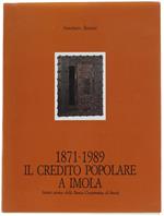 1871-1989 Il Credito Popolare A Imola. Sintesi Storica Della Banca Cooperativa Di Imola