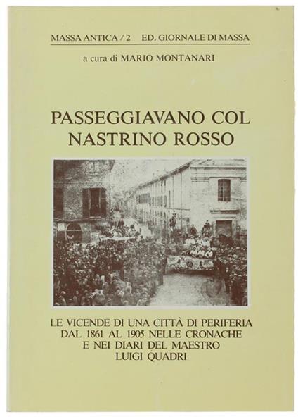 Passeggiavano Col Nastrino Rosso. I Manoscritti Inediti Del Maestro Luigi Quadri Dal 1861 Al 1905 - Mario Montanari - copertina