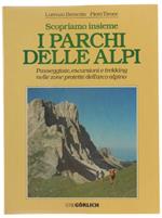 Scopriamo Insieme I Parchi Delle Alpi. Passeggiate, Escursioni E Trekking Nelle Zone Protette Dell'arco Alpino
