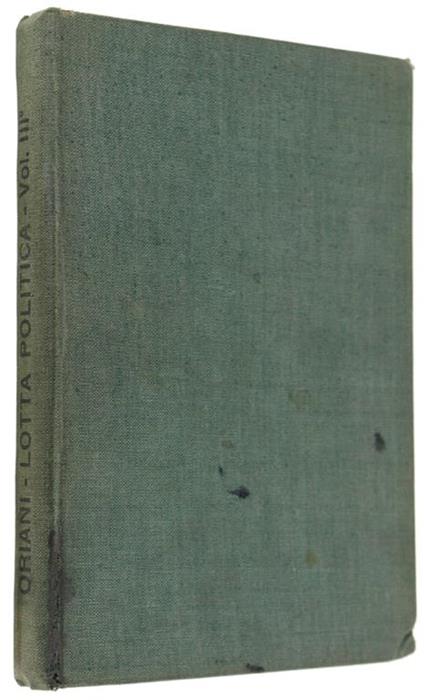 La Lotta Politica In Italia. Origini Della Lotta Attuale (476-1887). Vol.Iii - Alfredo Oriani - copertina