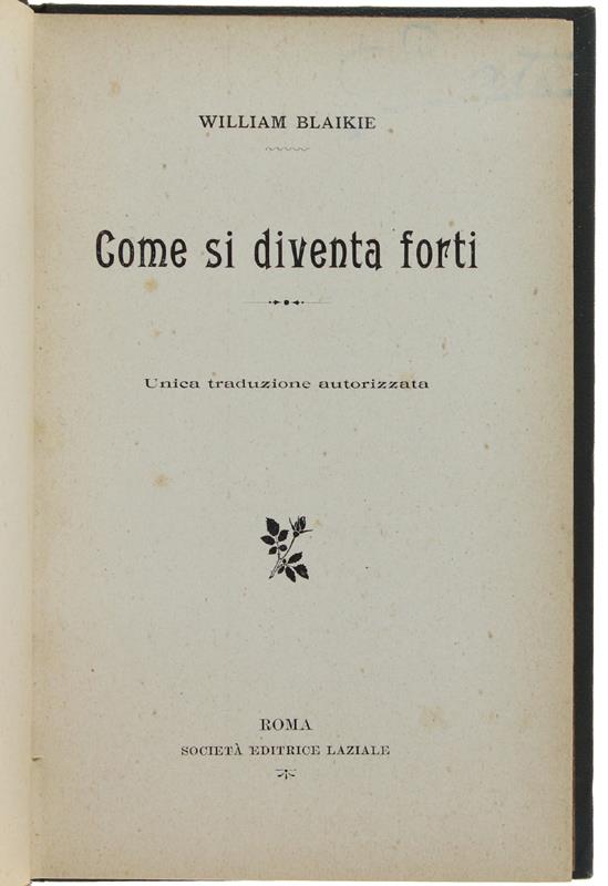 Come Si Diventa Forti. Unica Traduzione Autorizzata