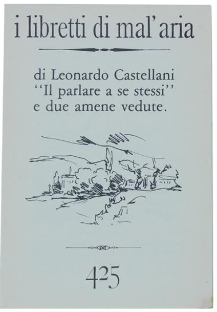 Il Parlare a Se Stessi e Due Amene Vedute. I Libretti di Mal'Aria 425 - Leonardo Castellani - copertina