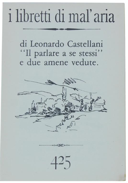 Il Parlare a Se Stessi e Due Amene Vedute. I Libretti di Mal'Aria 425 - Leonardo Castellani - copertina