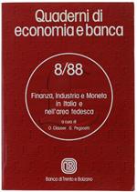 Finanza, Industria e Moneta in Italia e Nell'Area Tedesca. Quaderni di Economia e Banca, N.8/88