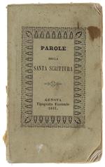 Parole Della Santa Scrittura Disposte a Regola di Vita e in Preghiere per La Confessione e Comunione Ad Uso di Ogni Cristiano e Spezialmente Dè Giovani
