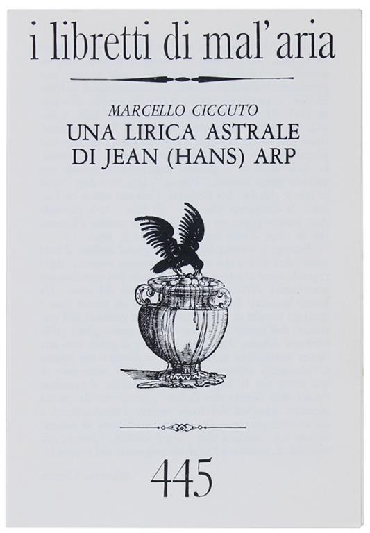 Una Lirica Astrale di Jean (Hans) Arp. I Libretti di Mal'Aria 445 - Marcello Ciccuto - copertina
