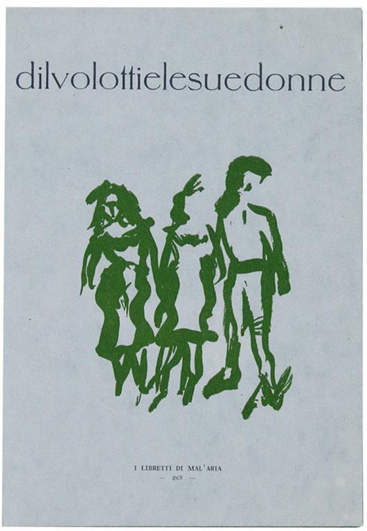 Dilvolottielesuedonne. Rievocazione scenica di Fiore Mascheroni. I Libretti di Mal'Aria 262 - Dilvo Lotti - copertina