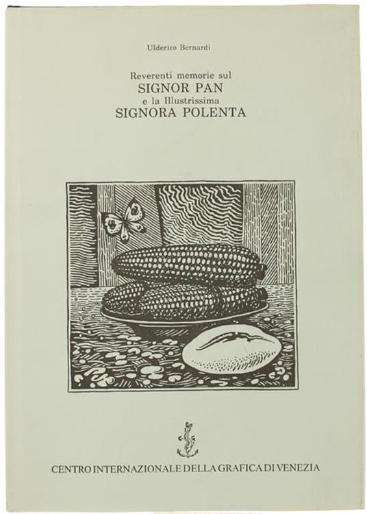 Reverenti Memorie Sul Signor Pan E La Illustrissima Signora Polenta - Ulderico Bernardi - copertina