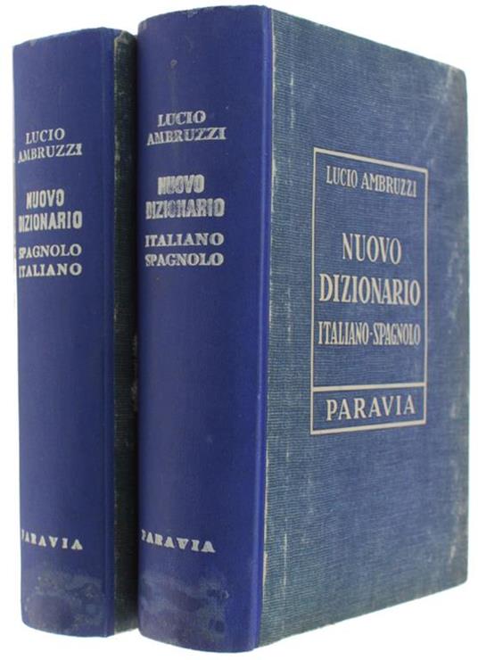 Nuovo Dizionario Spagnolo Italiano E Italiano Spagnolo. Volume I : Spagnolo-Italiano. Volume Ii: Italiano-Spagnolo - Lucio Ambruzzi - copertina