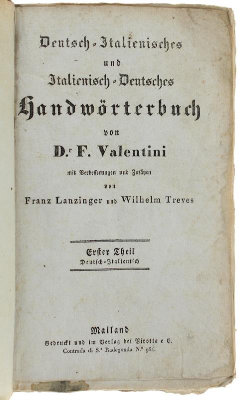 Deutsch-Italienisches Und Italienisch-Deutsches Handwörterbuch. Erster Theil (Deutsch-Italienisch) - Seconda Parte (Italiano-Tedesco)