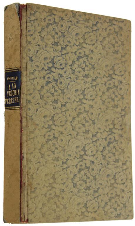 A La Vecchia Ferriera. Romanzo - Anna Vertua Gentile - copertina