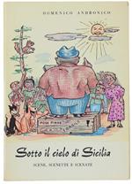 Sotto Il Cielo Di Sicilia. Scene, Scenette E Scenate