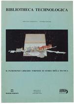 Bibliotheca Technologica. Il Patrimonio Librario Torinese Di Storia Della Tecnica