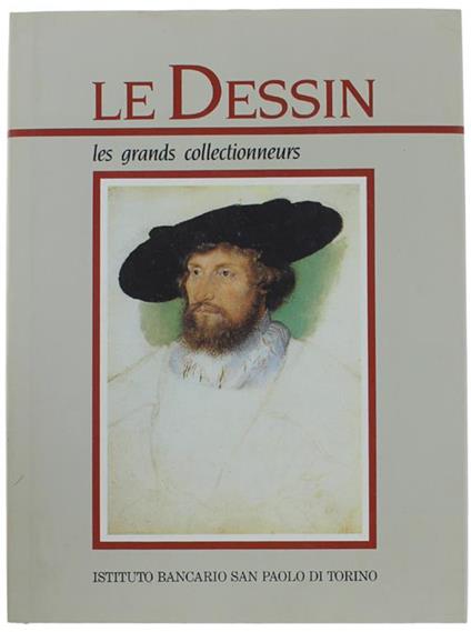Le Dessin. Les Grands Collectionneurs (Edition Française) - Gianni Carlo Sciolla - copertina