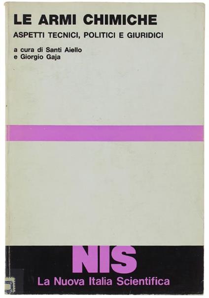 Le Armi Chimiche. Aspetti Tecnici, Politici E Giuridici. Studi E Ricerche A Cura Del Forum Per I Problemi Della Pace E Della Guerra - Santi Agnello - copertina
