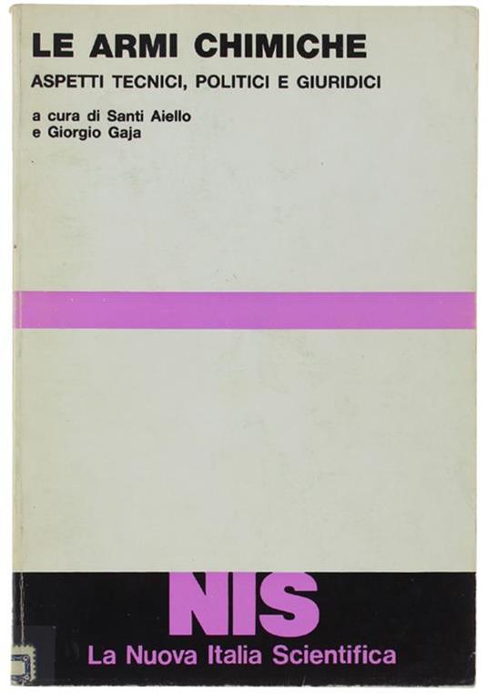 Le Armi Chimiche. Aspetti Tecnici, Politici E Giuridici. Studi E Ricerche A Cura Del Forum Per I Problemi Della Pace E Della Guerra - Santi Agnello - copertina