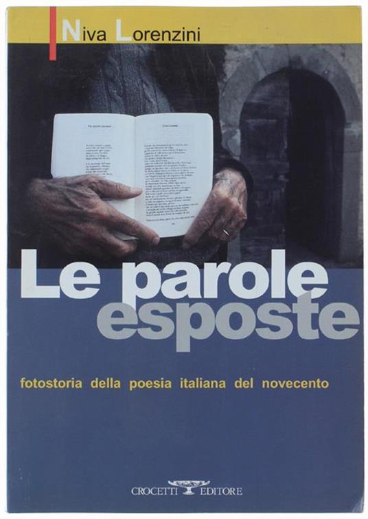 Le Parole Esposte. Fotostoria Della Poesia Italiana Del Novecento - Niva Lorenzini - copertina